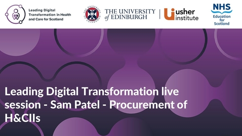 Thumbnail for entry Leading Digital Transformation live session - Sam Patel - Procurement of H&amp;CIIs