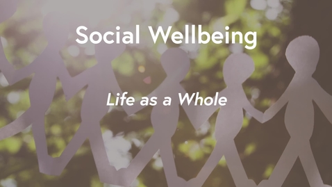 Thumbnail for Social Wellbeing MOOC WK3 - Life as a Whole