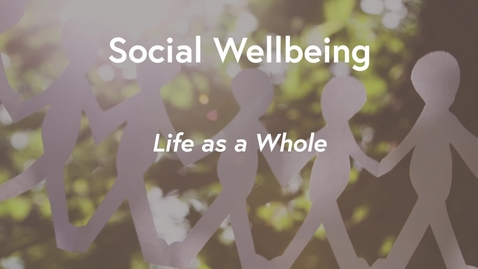 Thumbnail for entry Social Wellbeing MOOC WK3 - Life as a Whole