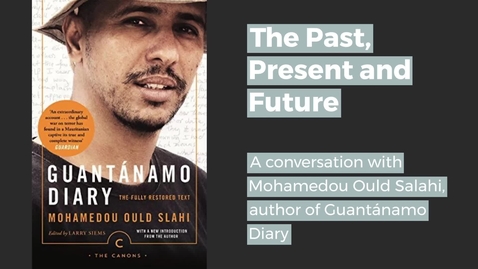 Thumbnail for entry The Past, Present and Future: A Conversation with Mohamedou Ould Salahi