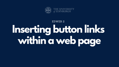 Thumbnail for 2.1.8 - Inserting button links within your web page [EdWeb 2 OC]