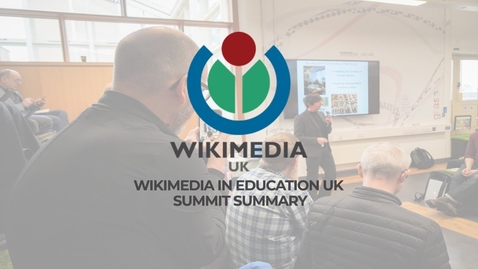 Thumbnail for Wikimedia in Education UK Summit // Summary