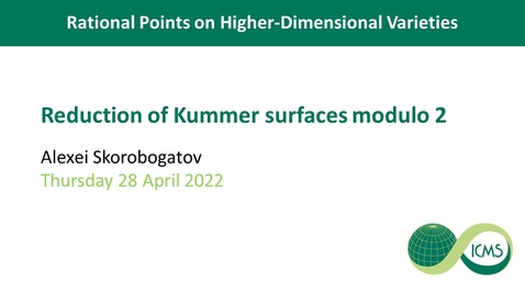 Thumbnail for entry Reduction of Summer Surfaces Modulo 2 - Alexei Skorobogatov