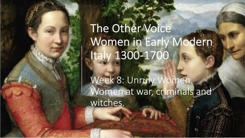 Thumbnail for Women in Early Modern Italy: Week 8 Women and war