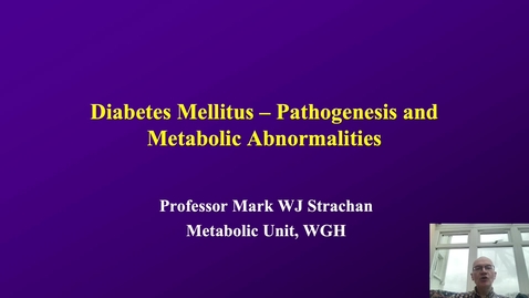 Thumbnail for entry Diabetes Mellitus - Pathogenesis &amp; Metabolic Abnormalities 1c 2022