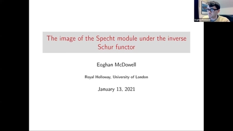 Thumbnail for entry January 13 2021 Eoghan McDowell The image of the Specht module under the inverse Schur functor