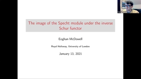 Thumbnail for January 13 2021 Eoghan McDowell The image of the Specht module under the inverse Schur functor