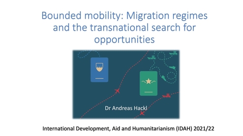 Thumbnail for entry Week 3 Lecture 1 Part1: Bounded Mobility_migration regimes and the transnational search for opportunities