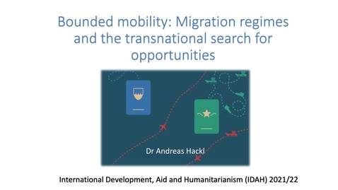 Thumbnail for Week 3 Lecture 1 Part1: Bounded Mobility_migration regimes and the transnational search for opportunities