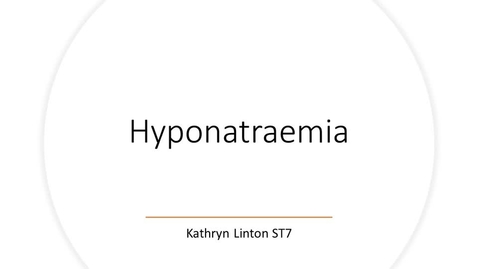 Thumbnail for entry Hyponatraemia - Kathryn Linton