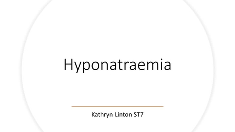 Thumbnail for Hyponatraemia - Kathryn Linton