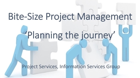 Thumbnail for Bitesize Practical Project Management for researchers - part 2 of 4 - Planning the journey (slides)