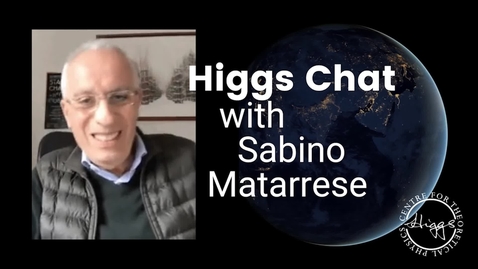 Thumbnail for entry Higgs Chat with Sabino Matarrese