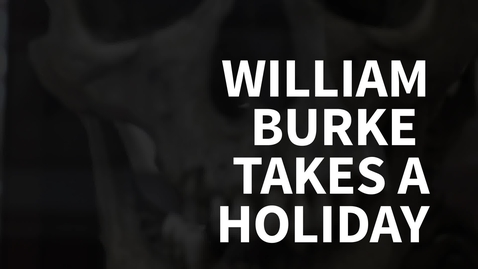 Thumbnail for William Burke takes a holiday
