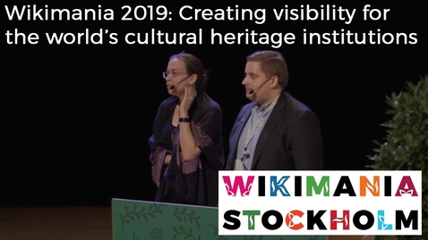 Thumbnail for entry Wikimania 2019: Creating visibility for the world’s cultural heritage institutions