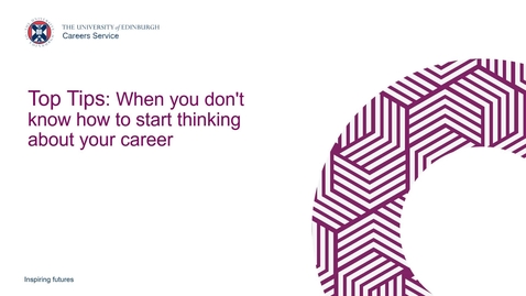 Thumbnail for Top Tips - When you don't know how to start thinking about your career