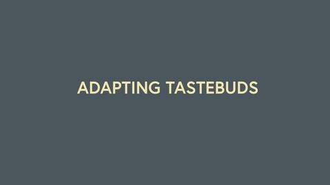Thumbnail for MCF Podcasts: Adapting tastebuds