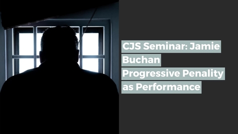 Thumbnail for entry CJS Seminar Jamie Buchan