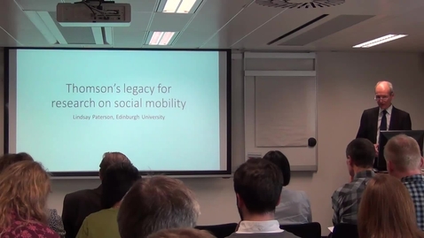 Thumbnail for Thomson's Legacy for research on social mobility. Lindsay Paterson, University of Edinburgh