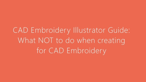 Thumbnail for entry CAD Embroidery Illustrator Guide - What NOT to do when creating files for CAD Embroidery in Illustrator
