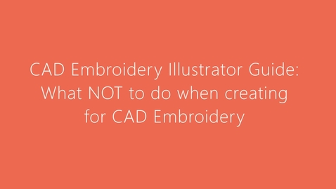 Thumbnail for CAD Embroidery Illustrator Guide - What NOT to do when creating files for CAD Embroidery in Illustrator