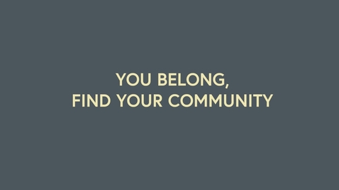 Thumbnail for entry You belong - find your community