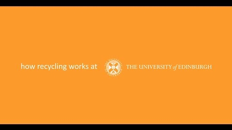 Thumbnail for entry How recycling works at The University of Edinburgh