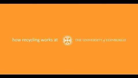 Thumbnail for How recycling works at The University of Edinburgh