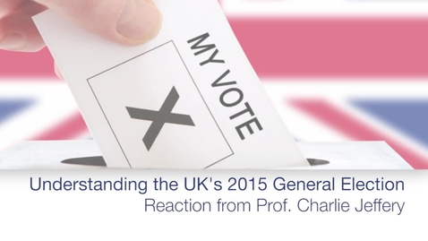 Thumbnail for The UK's 2015 General Election - Reaction from Prof. Charlie Jeffrey