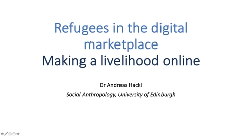 Thumbnail for Week 7 Lecture 2 Part 1: Refugees in the digital marketplace: making a livelihood online