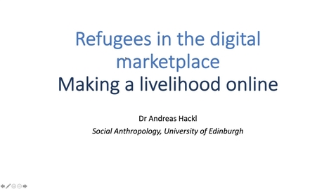 Thumbnail for entry Week 7 Lecture 2 Part 1: Refugees in the digital marketplace: making a livelihood online