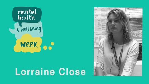 Thumbnail for entry Mental Health and Wellbeing Week:  Lorraine Close