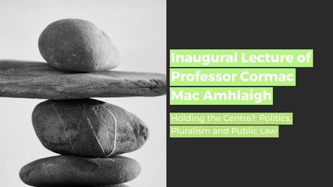 Thumbnail for Inaugural Lecture of Professor Cormac Mac Amhlaigh