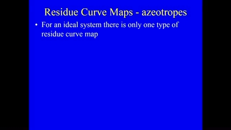 Thumbnail for entry Distillation Lecture 8 - Residue Curve Maps with single azeotrope