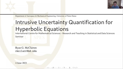 Thumbnail for entry  Ryan McClarren (University of Notre Dame) - Intrusive Uncertainty Quantification for Hyperbolic Equations