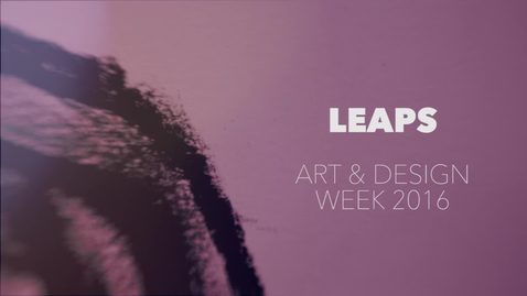 Thumbnail for entry LEAPS creative extras art &amp; design week 2016