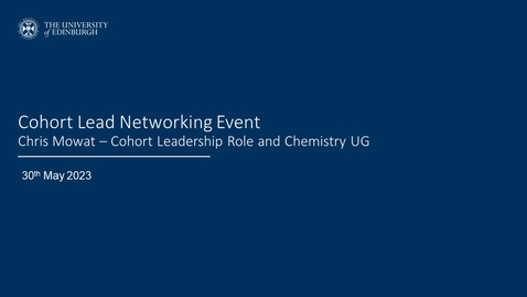 Thumbnail for entry CSE Cohort Lead Networking Event - 02 Chris Mowat (Cohort Lead Role and Chemistry UG)