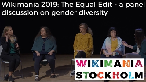 Thumbnail for Wikimania 2019: The Equal Edit - a panel discussion on gender diversity