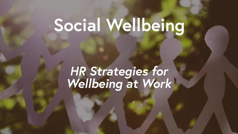 Thumbnail for Social Wellbeing MOOC WK2 - HR Strategies for Wellbeing at Work