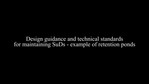 Thumbnail for entry Design guidance and technical standards for maintaining SuDs - example of retention ponds