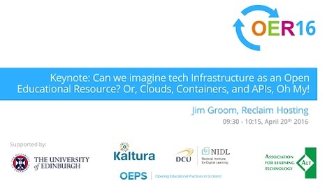 Thumbnail for Jim Groom: Can we imagine tech Infrastructure as an OER? Or, Clouds, Containers, and APIs, Oh My!