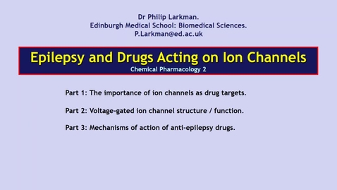 Thumbnail for entry CP2 CNS3 Epilepsy and Drugs Acting on Ion Channels - Dr Phil Larkman