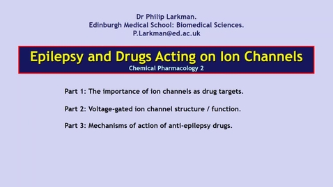 Thumbnail for CP2 CNS3 Epilepsy and Drugs Acting on Ion Channels - Dr Phil Larkman