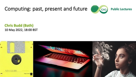 Thumbnail for entry Chris Budd Public Lecture - Computing: past, present and future