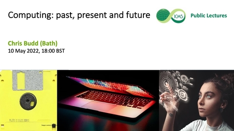 Thumbnail for Chris Budd Public Lecture - Computing: past, present and future