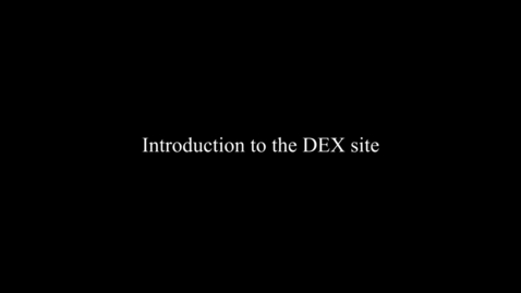 Thumbnail for entry Introduction to the DEX site