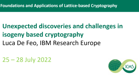 Thumbnail for entry Luca De Feo - 	Unexpected discoveries and challenges in isogeny based cryptography