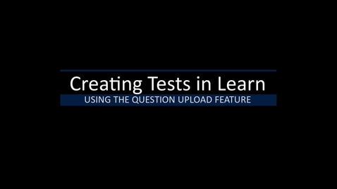 Thumbnail for entry Learn Tests - Upload Questions