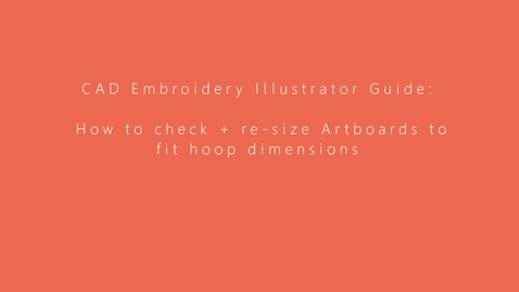 Thumbnail for entry CAD Embroidery Illustrator Guide- Checking and resizing Artboards to fit Embroidery hoop dimensions