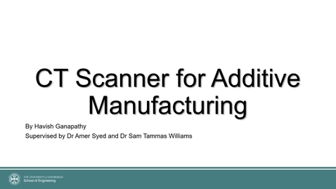 Thumbnail for entry Havish Ganapathy - CT Scanner for Additive Manufacturing